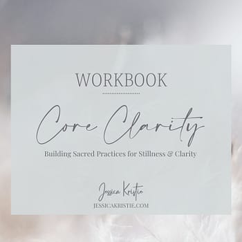 Core Clarity Workbook - Jessica Kristie