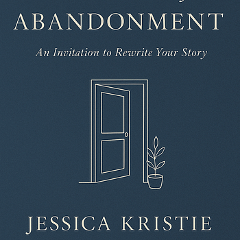 Echoes of Abandonment: An Invitation to Rewrite Your Story